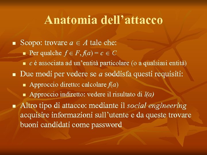 Anatomia dell’attacco n Scopo: trovare a A tale che: n n n Due modi