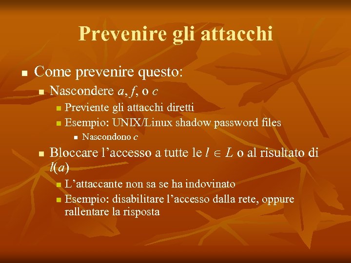 Prevenire gli attacchi n Come prevenire questo: n Nascondere a, f, o c Previente