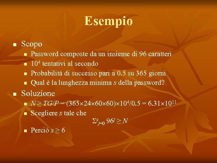Esempio n Scopo n n n Password composte da un insieme di 96 caratteri