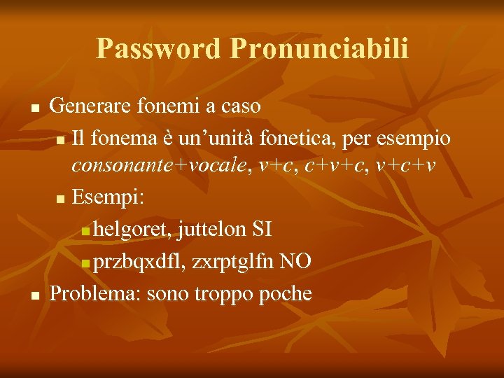 Password Pronunciabili n n Generare fonemi a caso n Il fonema è un’unità fonetica,