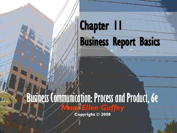 Chapter 11 Business Report Basics Business Communication: Process and Product, 6 e Mary Ellen