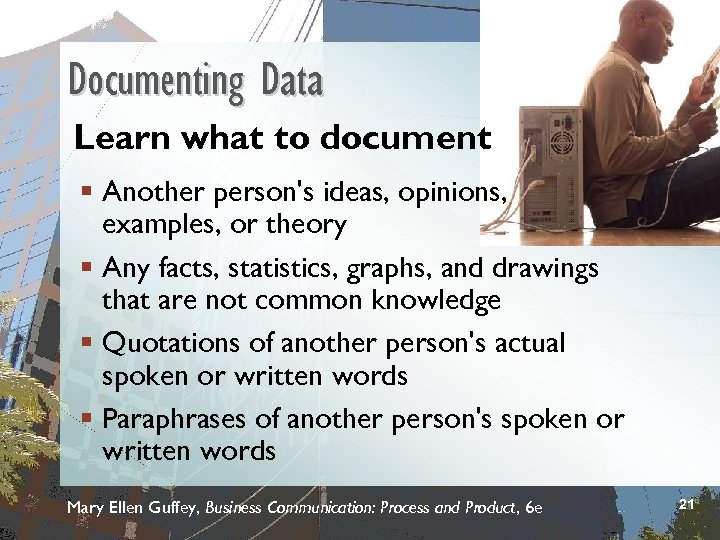 Documenting Data Learn what to document § Another person's ideas, opinions, examples, or theory