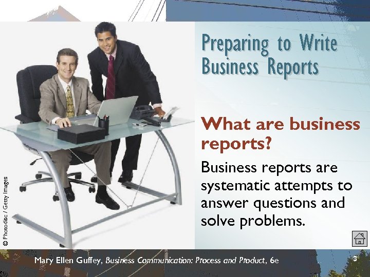 Preparing to Write Business Reports © Photodisc / Getty Images What are business reports?