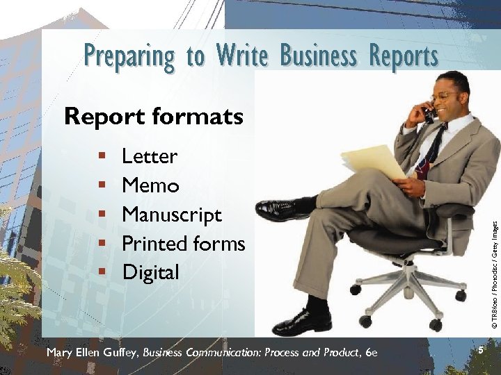 Preparing to Write Business Report formats Letter Memo Manuscript Printed forms Digital Mary Ellen