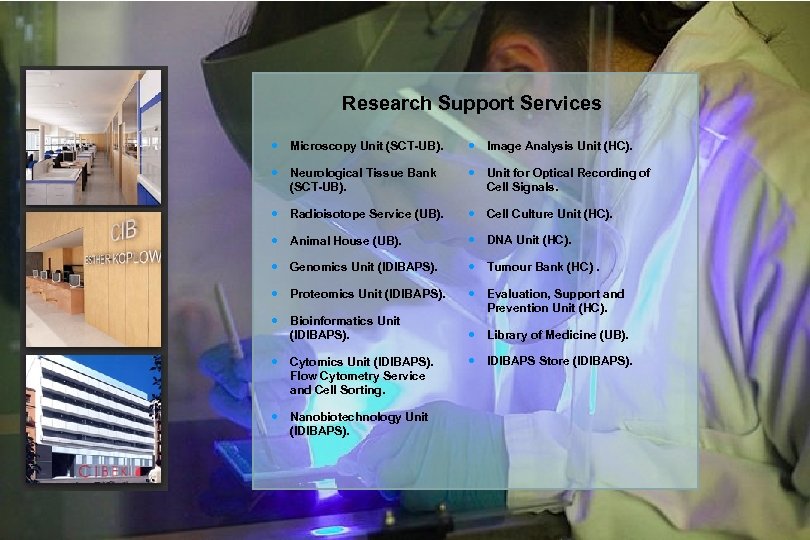 Research Support Services Microscopy Unit (SCT-UB). Image Analysis Unit (HC). Neurological Tissue Bank (SCT-UB).