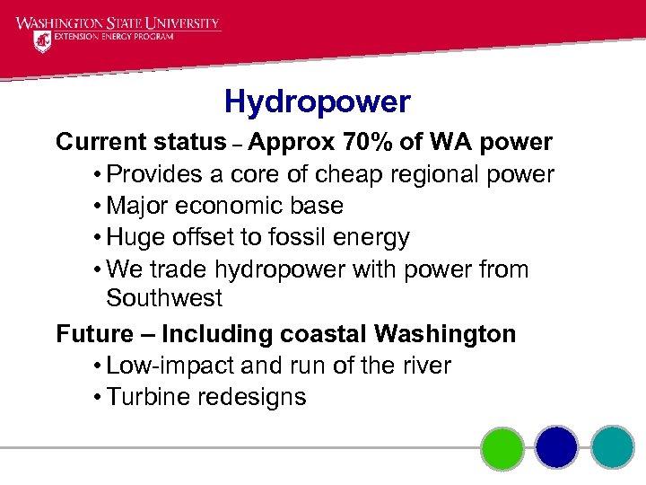 Hydropower Current status – Approx 70% of WA power • Provides a core of