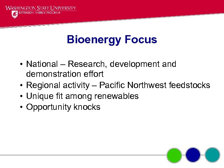 Bioenergy Focus • National – Research, development and demonstration effort • Regional activity –