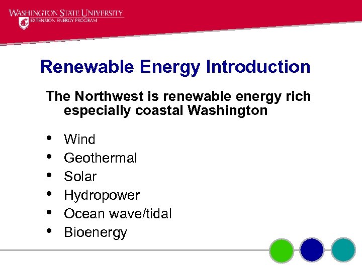 Renewable Energy Introduction The Northwest is renewable energy rich especially coastal Washington • •