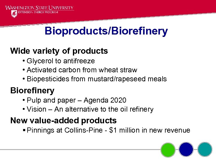 Bioproducts/Biorefinery Wide variety of products • Glycerol to antifreeze • Activated carbon from wheat