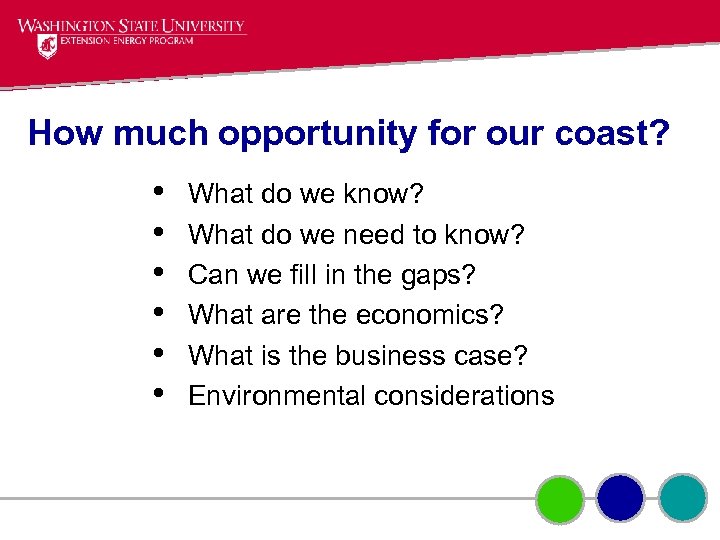 How much opportunity for our coast? • • • What do we know? What