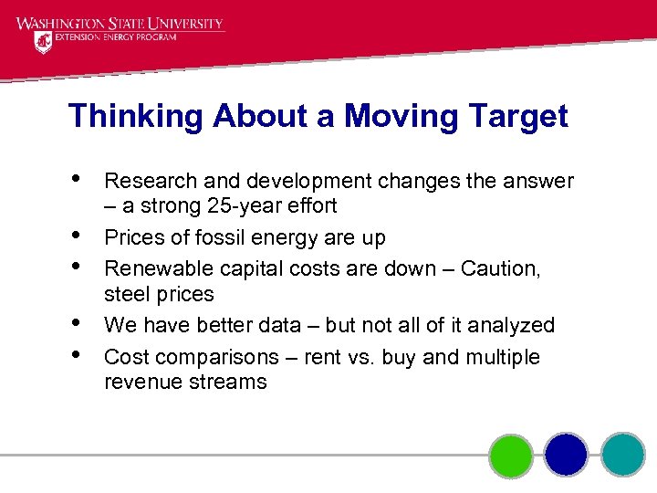 Thinking About a Moving Target • • • Research and development changes the answer
