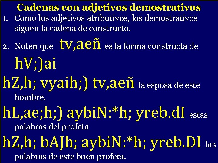 Cadenas con adjetivos demostrativos 1. Como los adjetivos atributivos, los demostrativos siguen la cadena
