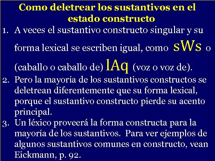 Como deletrear los sustantivos en el estado constructo 1. A veces el sustantivo constructo