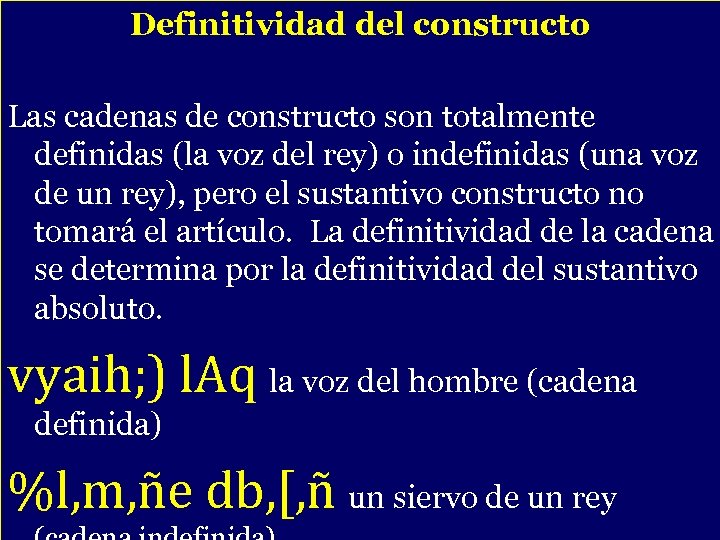Definitividad del constructo Las cadenas de constructo son totalmente definidas (la voz del rey)