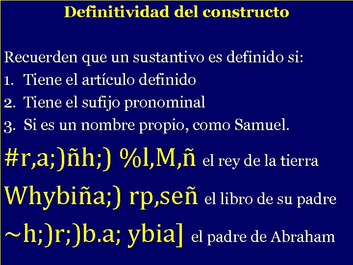 Definitividad del constructo Recuerden que un sustantivo es definido si: 1. Tiene el artículo