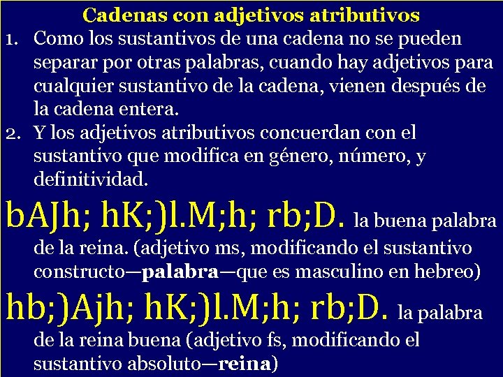 Cadenas con adjetivos atributivos 1. Como los sustantivos de una cadena no se pueden