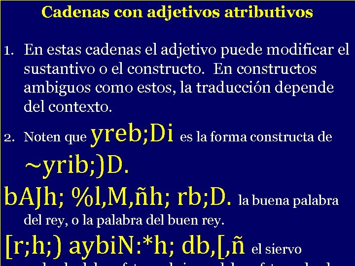 Cadenas con adjetivos atributivos - 1. En estas cadenas el adjetivo puede modificar el