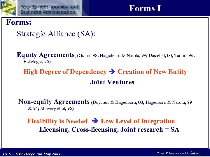 Forms I Forms: Strategic Alliance (SA): Equity Agreements, (Gulati, 98; Hagedoorn & Narula, 99;