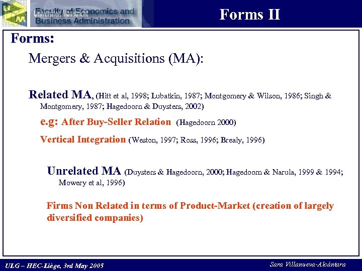 Forms II Forms: Mergers & Acquisitions (MA): Related MA, (Hitt et al, 1998; Lubatkin,