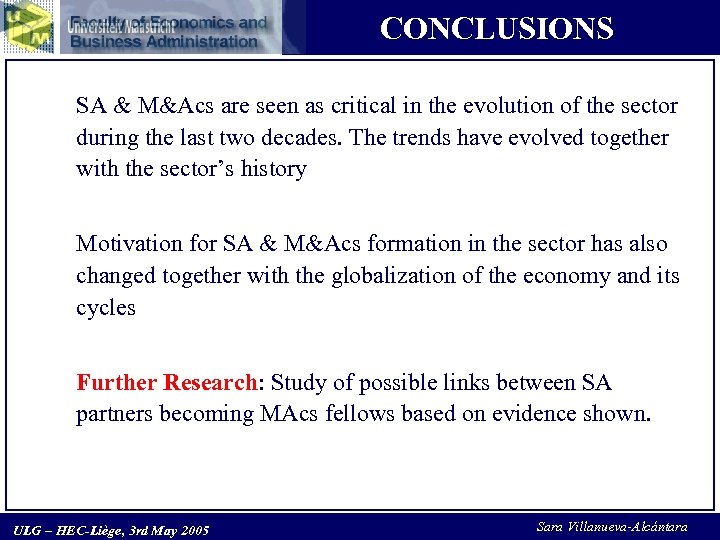 CONCLUSIONS SA & M&Acs are seen as critical in the evolution of the sector