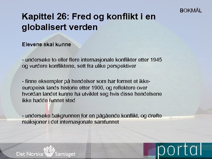 Kapittel 26: Fred og konflikt i en globalisert verden Elevene skal kunne - undersøke