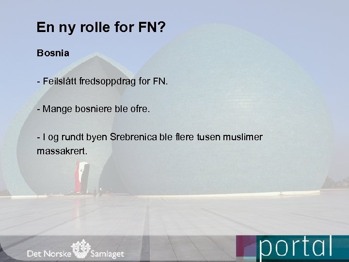 En ny rolle for FN? Bosnia - Feilslått fredsoppdrag for FN. - Mange bosniere
