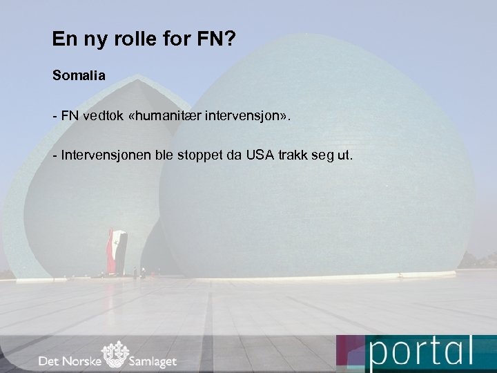 En ny rolle for FN? Somalia - FN vedtok «humanitær intervensjon» . - Intervensjonen