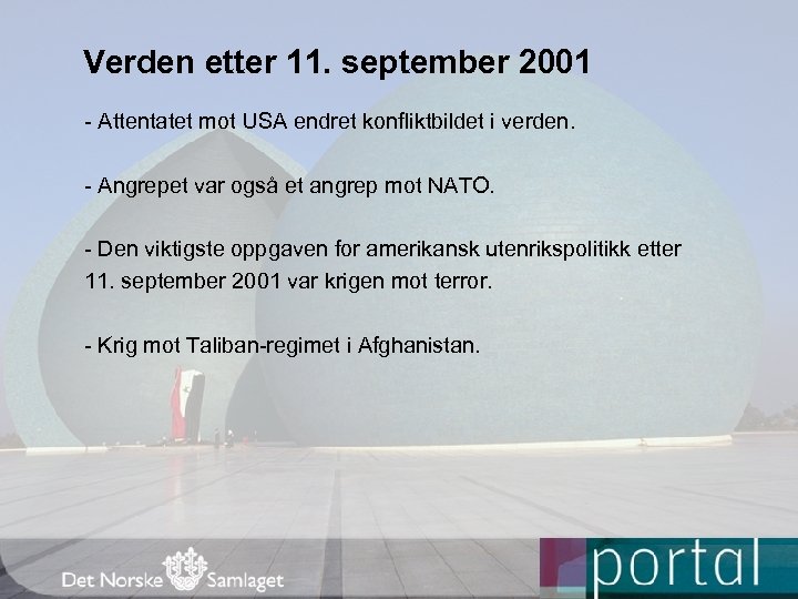 Verden etter 11. september 2001 - Attentatet mot USA endret konfliktbildet i verden. -