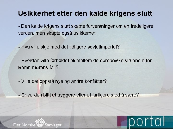 Usikkerhet etter den kalde krigens slutt - Den kalde krigens slutt skapte forventninger om