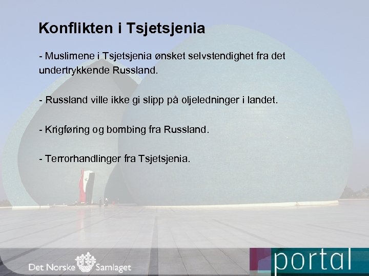 Konflikten i Tsjetsjenia - Muslimene i Tsjetsjenia ønsket selvstendighet fra det undertrykkende Russland. -