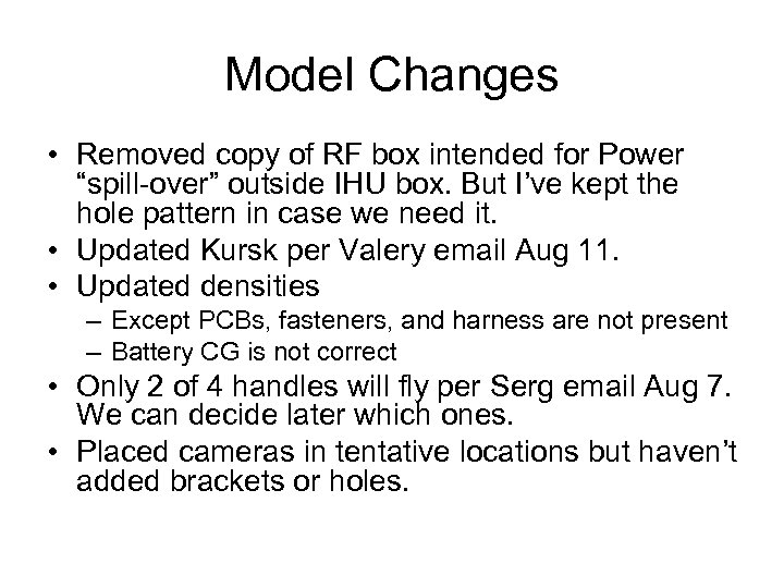 Model Changes • Removed copy of RF box intended for Power “spill-over” outside IHU