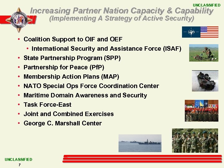 UNCLASSIFIED Increasing Partner Nation Capacity & Capability (Implementing A Strategy of Active Security) •