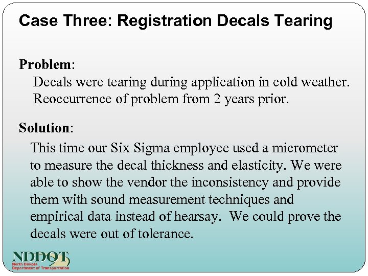 Case Three: Registration Decals Tearing Problem: Decals were tearing during application in cold weather.