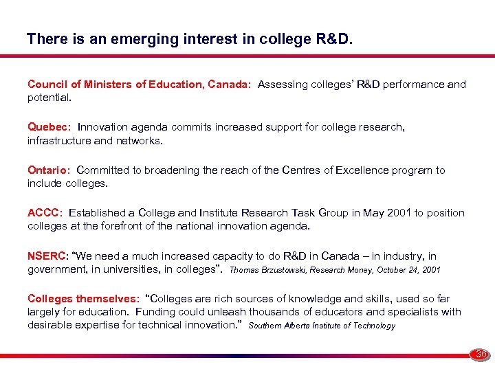 There is an emerging interest in college R&D. Council of Ministers of Education, Canada:
