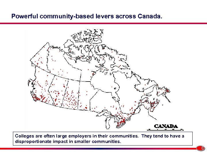 Powerful community-based levers across Canada. Colleges are often large employers in their communities. They