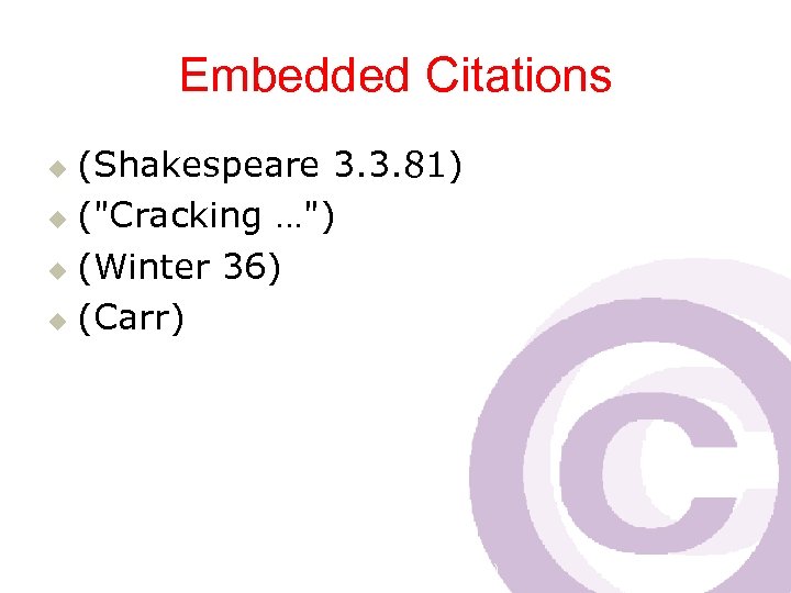 Embedded Citations (Shakespeare 3. 3. 81) u ("Cracking …") u (Winter 36) u (Carr)