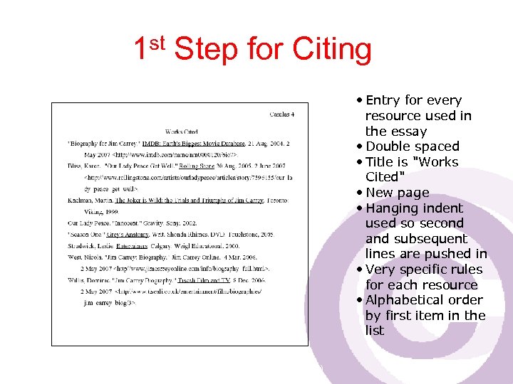 1 st Step for Citing • Entry for every resource used in the essay