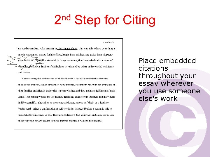 2 nd Step for Citing Place embedded citations throughout your essay wherever you use