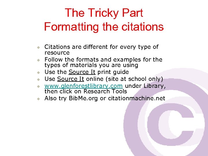 The Tricky Part Formatting the citations u u u Citations are different for every