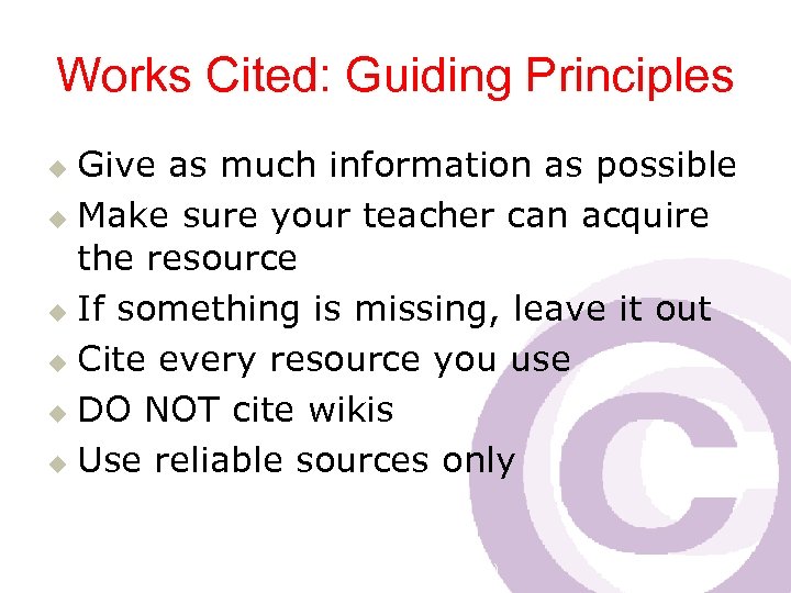 Works Cited: Guiding Principles Give as much information as possible u Make sure your