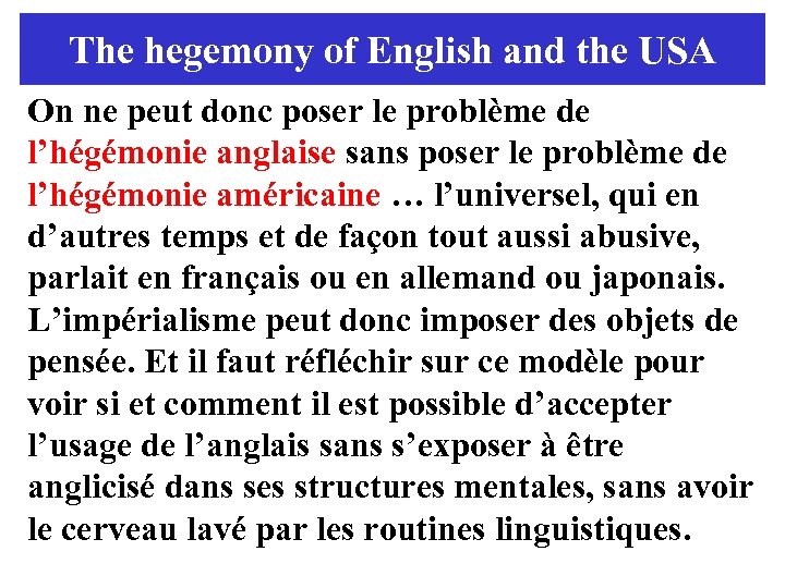 The hegemony of English and the USA On ne peut donc poser le problème