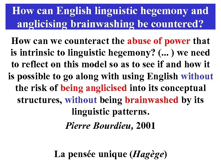 How can English linguistic hegemony and anglicising brainwashing be countered? How can we counteract
