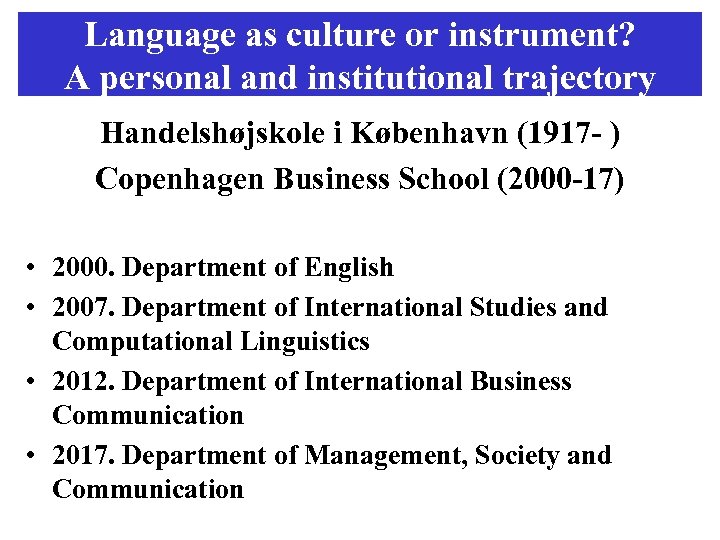 Language as culture or instrument? A personal and institutional trajectory Handelshøjskole i København (1917
