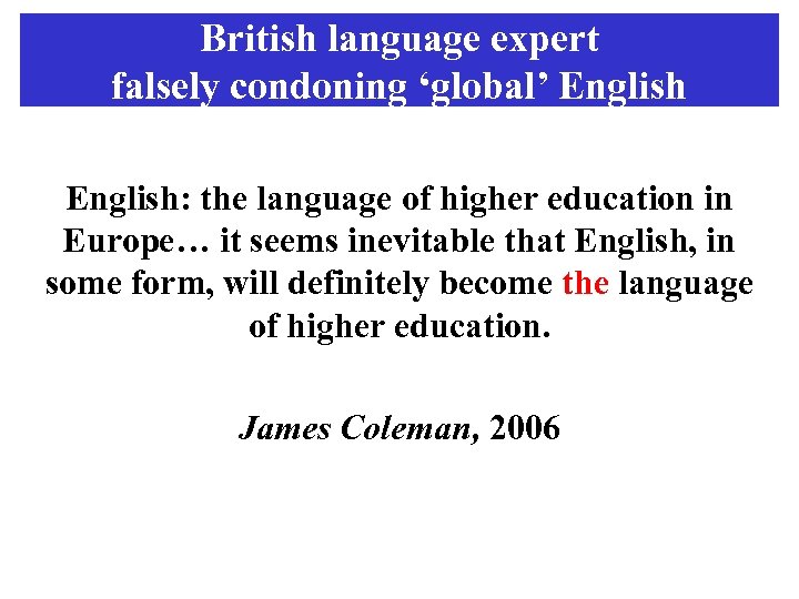 British language expert falsely condoning ‘global’ English: the language of higher education in Europe…