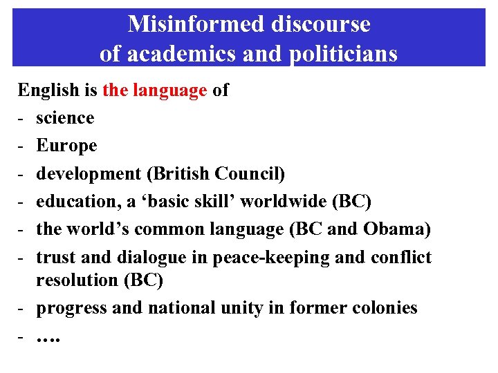 Misinformed discourse of academics and politicians English is the language of - science -