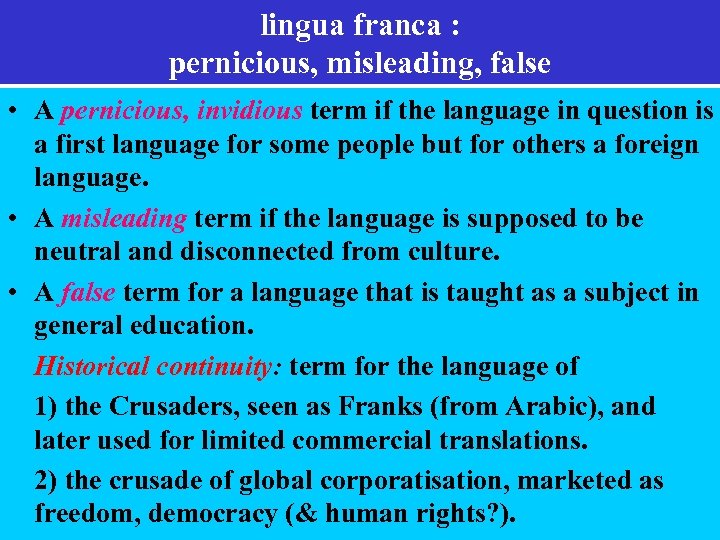 lingua franca : pernicious, misleading, false • A pernicious, invidious term if the language