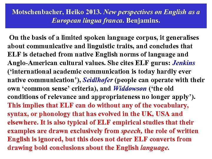 Motschenbacher, Heiko 2013. New perspectives on English as a European lingua franca. Benjamins. On