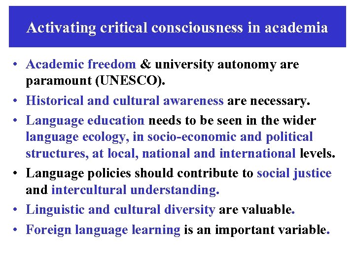 Activating critical consciousness in academia • Academic freedom & university autonomy are paramount (UNESCO).