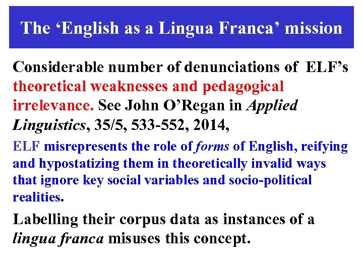 The ‘English as a Lingua Franca’ mission Considerable number of denunciations of ELF’s theoretical