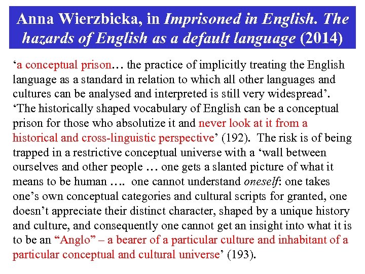 Anna Wierzbicka, in Imprisoned in English. The hazards of English as a default language